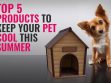 Top 5 Products To Keep Your Pet Cool This Summer