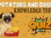 Potatoes And Dogs Knowledge Test Quiz